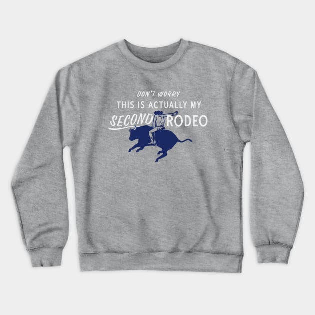 Actually It's My Second Rodeo Crewneck Sweatshirt by sombreroinc